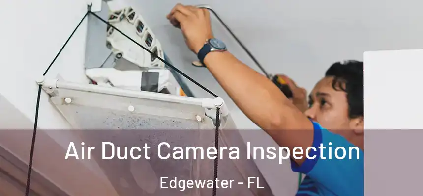 Air Duct Camera Inspection Edgewater - FL