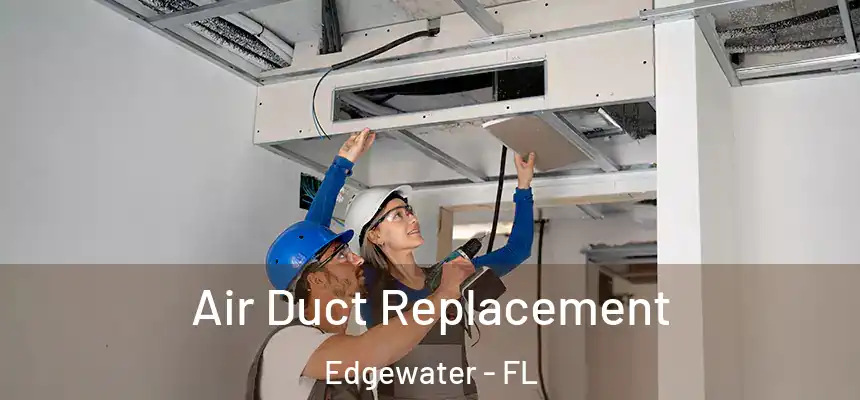 Air Duct Replacement Edgewater - FL