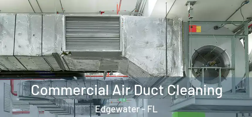 Commercial Air Duct Cleaning Edgewater - FL