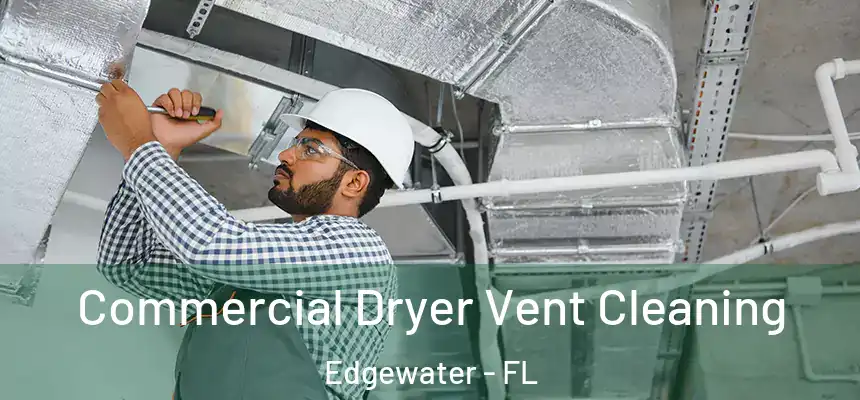 Commercial Dryer Vent Cleaning Edgewater - FL