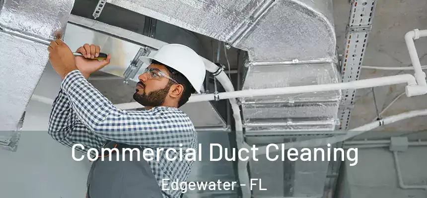 Commercial Duct Cleaning Edgewater - FL
