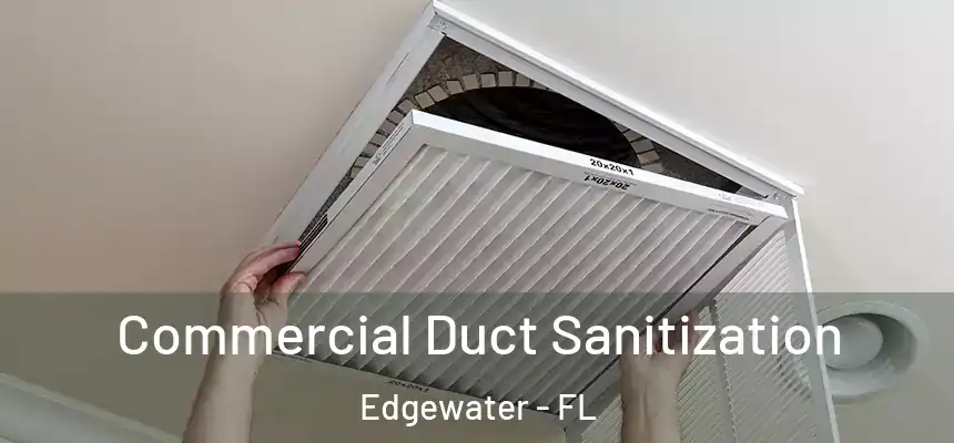 Commercial Duct Sanitization Edgewater - FL
