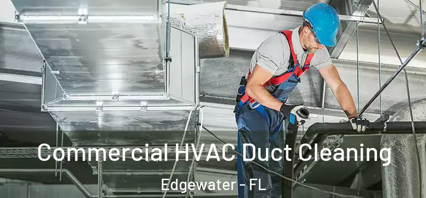 Commercial HVAC Duct Cleaning Edgewater - FL