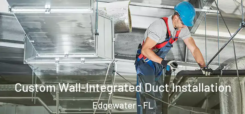 Custom Wall-Integrated Duct Installation Edgewater - FL