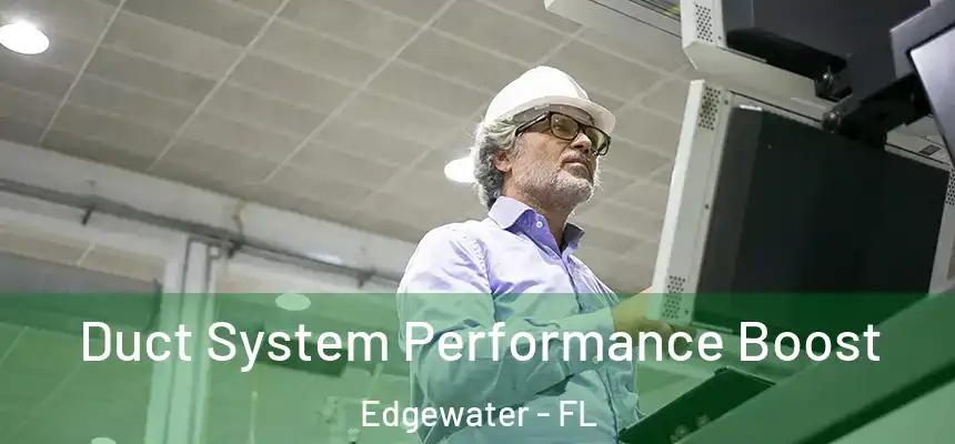 Duct System Performance Boost Edgewater - FL