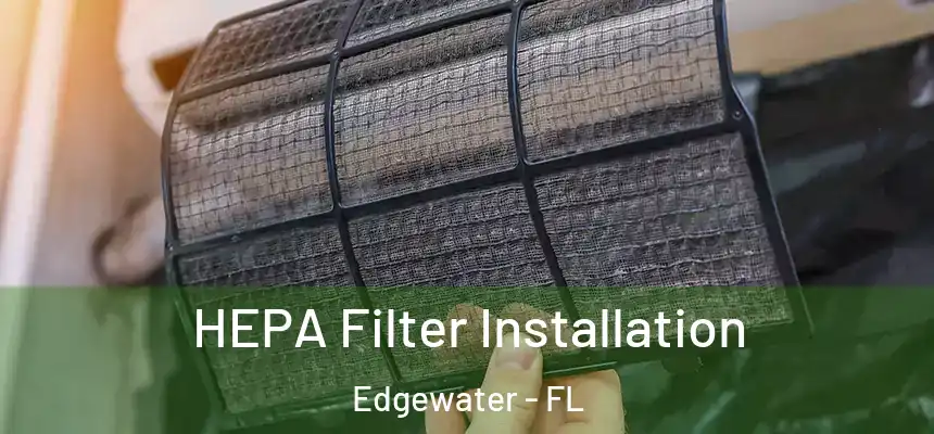 HEPA Filter Installation Edgewater - FL