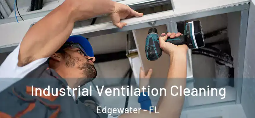 Industrial Ventilation Cleaning Edgewater - FL