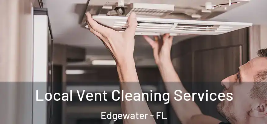 Local Vent Cleaning Services Edgewater - FL
