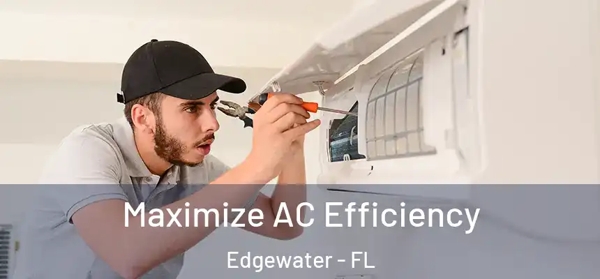 Maximize AC Efficiency Edgewater - FL