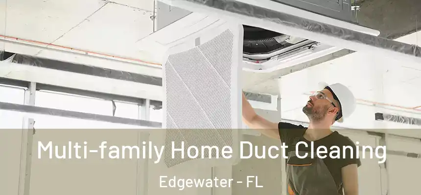 Multi-family Home Duct Cleaning Edgewater - FL