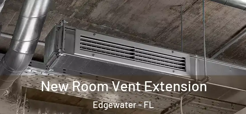 New Room Vent Extension Edgewater - FL