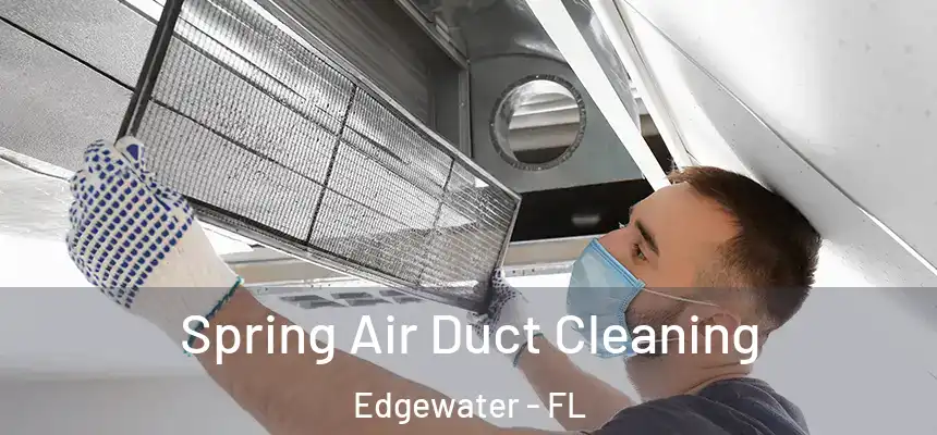 Spring Air Duct Cleaning Edgewater - FL
