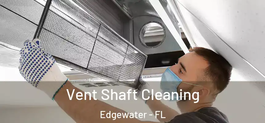 Vent Shaft Cleaning Edgewater - FL